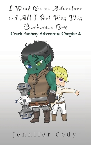 I Went on an Adventure and All I Got Was This Barbarian Orc