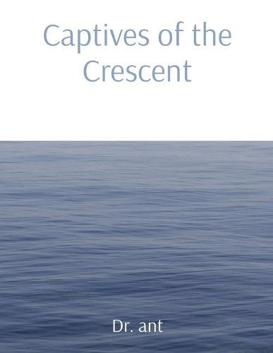 Captives of the Crescent