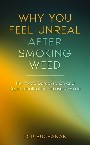 Why You Feel Unreal After Smoking Weed