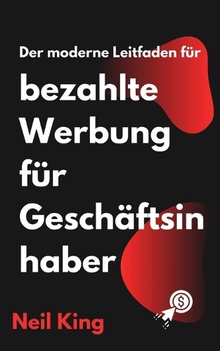 Der moderne Leitfaden für bezahlte Werbung für Geschäftsinhaber