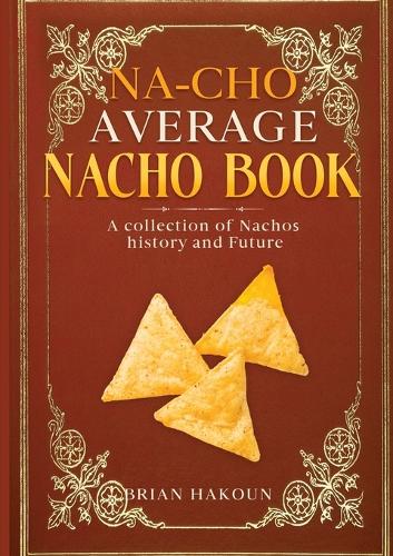 Na-cho Average Nacho Book -A Collection of Nachos History And Future