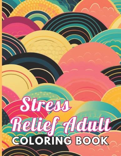 Stress Relief Adult Coloring Book