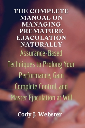 The Complete Manual on Managing Premature Ejaculation Naturally