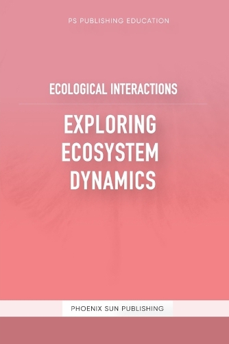 Ecological Interactions - Exploring Ecosystem Dynamics