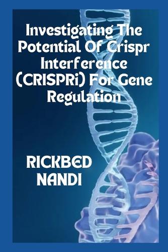 Investigating The Potential Of Crispr Interference (CRISPRi) For Gene Regulation