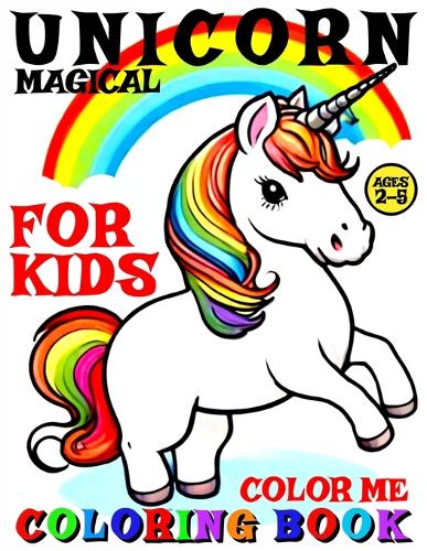 Magical Unicorn Coloring Book for Kids - Color Me