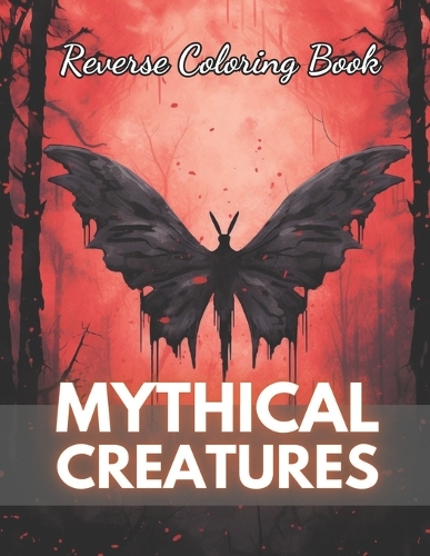 Mythical Creatures Reverse Coloring Book