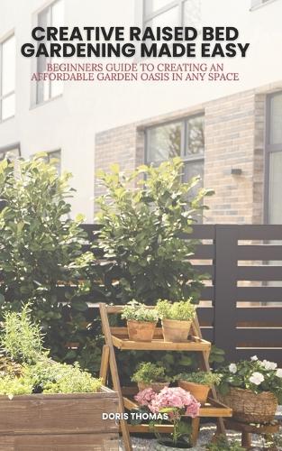 Creative Raised Bed Gardening Made Easy