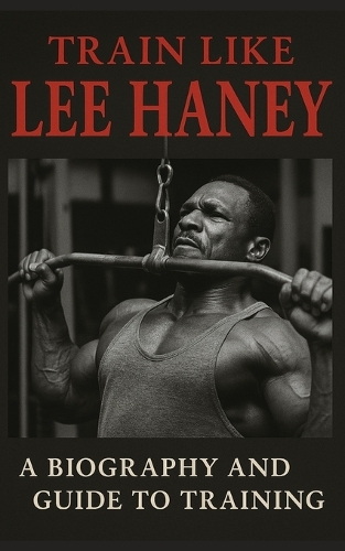 Train Like Lee Haney