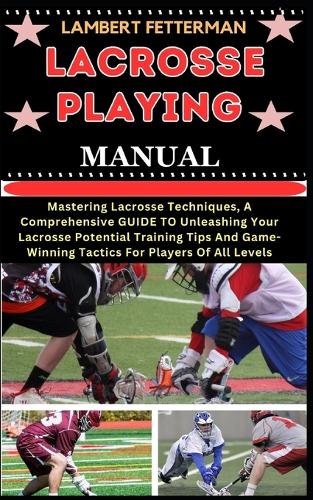 Lacrosse Playing Manual