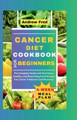 Cancer Diet Cookbook for Beginners