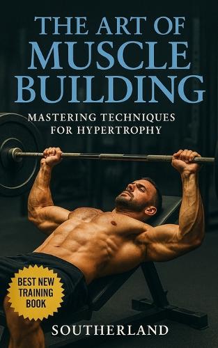 The Art of Muscle Building