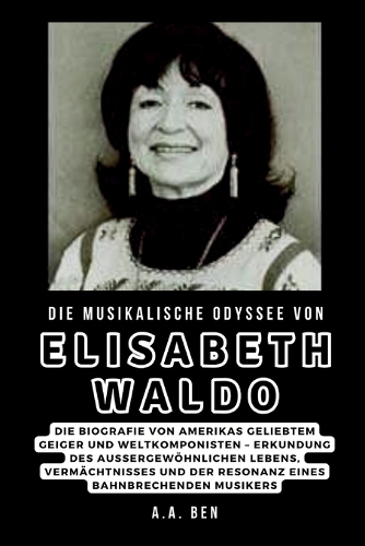 Die musikalische Odyssee von Elisabeth Waldo