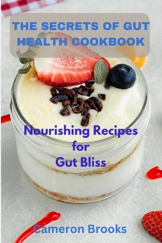 The Secrets Of Gut Health Cookbook