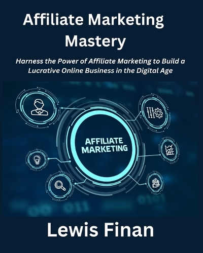 Affiliate Marketing Mastery
