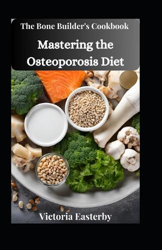 The Bone Builder's Cookbook