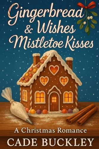 Gingerbread Wishes & Mistletoe Kisses