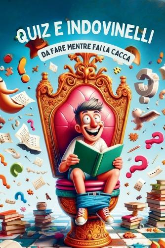 Quiz e Indovinelli da fare mentre fai la cacca