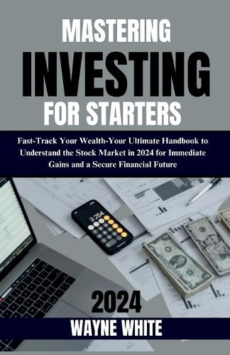 Mastering Investing for Starters 2024 Insights