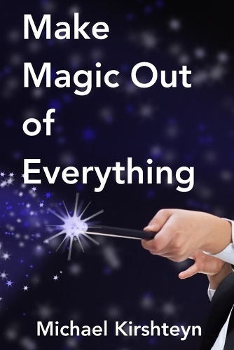 Make Magic Out of Everything