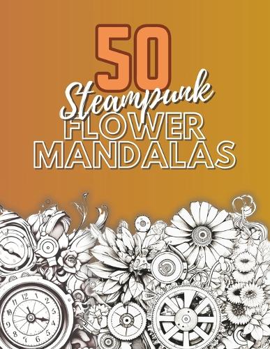 50 Steampunk Flower Mandalas