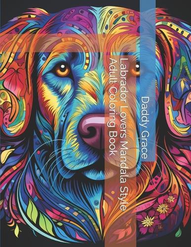 Labrador Lovers Mandala Style Adult Coloring Book