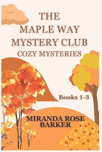 The Maple Way Mystery Club Cozy Mysteries, Books 1-3