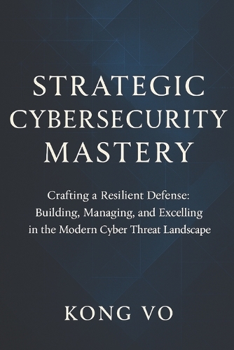 Strategic Cybersecurity Mastery