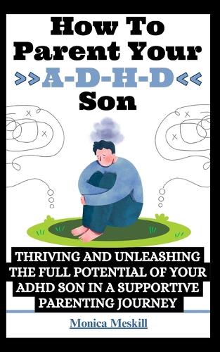 How To Parent Your ADHD Son