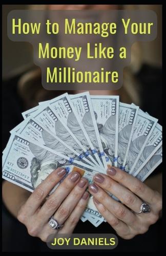 How to Manage Your Money Like a Millionaire"