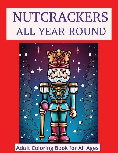 Nutcrackers All Year Round