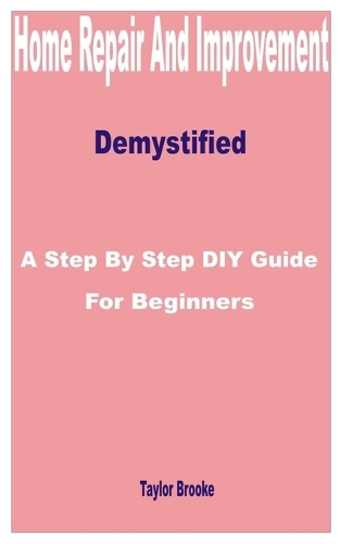 Home Repair and Improvement Demystified