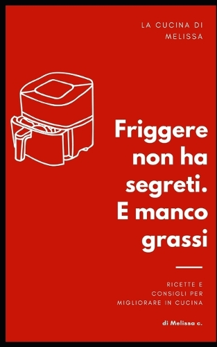 Libro/ Corso "Friggere non ha segreti. E manco grassi!"