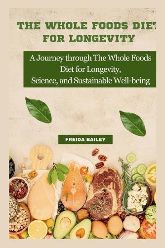 The Whole Foods Diet for Longevity