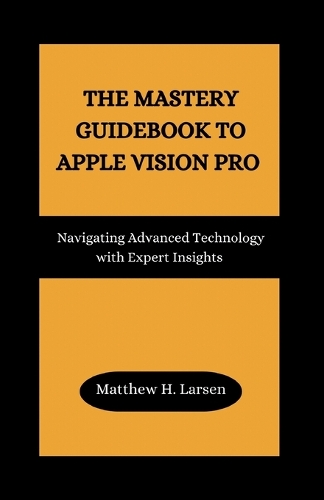 The Mastery Guidebook to Apple Vision Pro