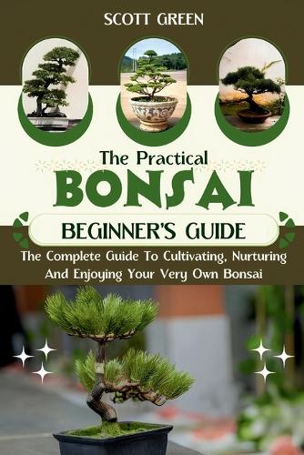 The Practical Bonsai Beginners Guide