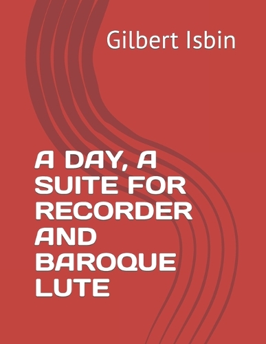 A Day, a Suite for Recorder and Baroque Lute