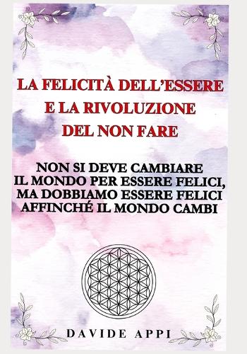 La Felicità dell'Essere e la Rivoluzione del non fare