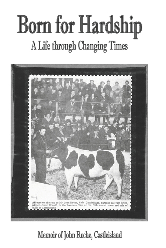 Born for Hardship A Life through Changing Times John Roche,