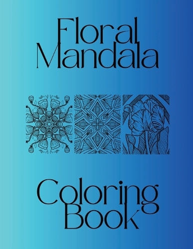 Large Print 8.5 X 11 Mandalas and Florals Beautiful Adult Coloring Book Matte Cover