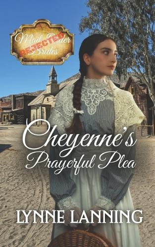 Cheyenne's Prayerful Plea (Rejected Mail-Order Brides - Book 7)