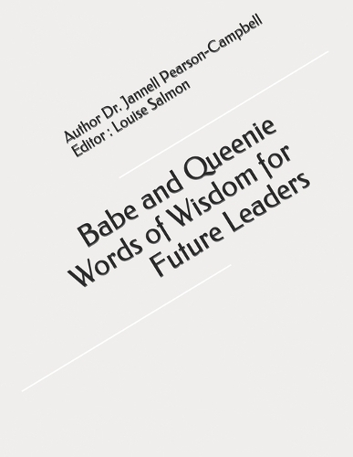 Babe and Queenie Words of Wisdom for Future Leaders