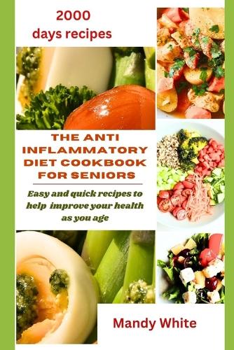 The Anti Inflammatory Diet Cookbook for Seniors