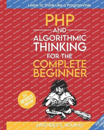 PHP and Algorithmic Thinking for the Complete Beginner (3rd Edition)