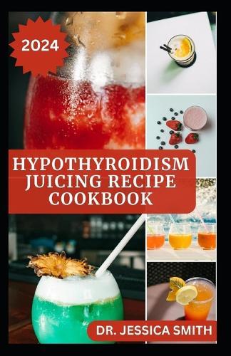 Hypothyroidism Juicing Recipes Cookbook