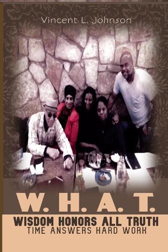 W.H.A.T. - Wisdom Honors All Truth