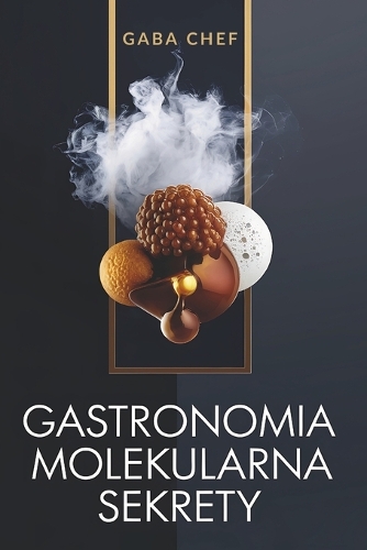 Gastronomia molekularna Sekrety