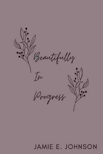 Beautifully In Progress