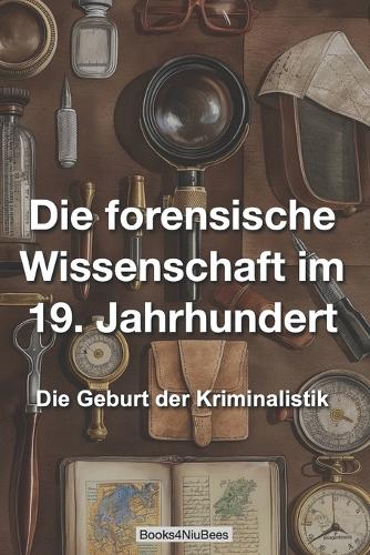 Die forensische Wissenschaft im 19. Jahrhundert