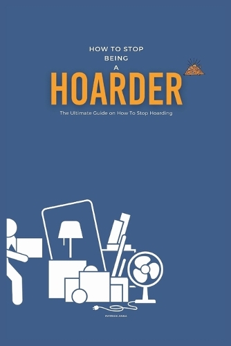 How To Stop Being A Hoarder